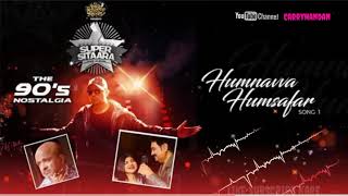 Hamnavva Humsafar Super Sitaara The Album | Himesh|Sameer Anjaan| Kumar Sanu| Alka|CarryNandan|