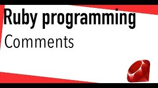 Ruby tutorial - comments in your program