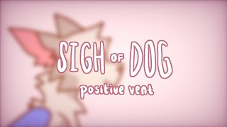 Sigh of Dog // Meme (FlipaClip) positive vent