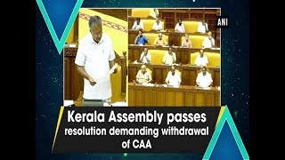 Kerala Assembly passes resolution demanding withdrawal of CAA