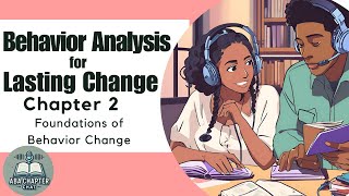 ABA Chapter Chat: Behavior Analysis for Lasting Change - Chapter 2 | Foundations of Behavior Change