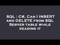 SQL : C#, Can I INSERT and DELETE from SQL Server table while reading it