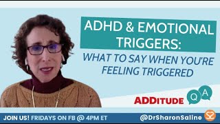 ADHD and Emotional Triggers: What to say when you're feeling triggered | Q\u0026A with Dr. Sharon Saline