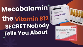 Mecobalamin the Vitamin B12 SECRET Nobody Tells You About