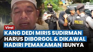 MIRIS! Sudirman Diborgol \u0026 Dikawal Ketat Hadiri Pemakaman Ibunya, Dedi Mulyadi: Sebahaya Itukah Dia?