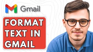 How To Format Text In Gmail [2025 Guide]