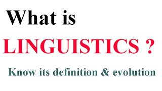 Linguistics: Definition & Evolution
