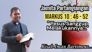 Khotbah Partangiangan II Markus 10 : 46 - 52 