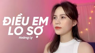 Điều Em Lo Sợ - Hoàng Ly | Lyrics Video | Sợ Bàn Tay Em Mong Manh Quá