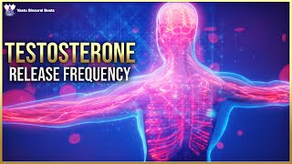 BEST Testosterone Booster Binaural Beats | Intense Testosterone HGH Release Frequency #V083
