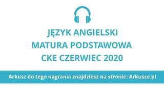 Matura 2020 język angielski podstawowy nagranie