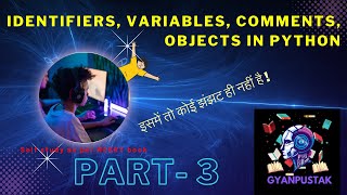 Identifiers | Variables | comments | objects in Python
