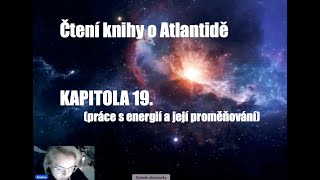 Kapitola 19 - čtení z knihy o Atlantidě (práce s energií a její proměňování)