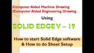 How to start Solid Edge - V19 software & How to do sheet setup