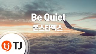 [TJ노래방] Be Quiet - 몬스타엑스 / TJ Karaoke
