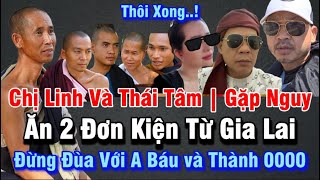 Cực Nóng | Linh Và Thái Tâm Nhận 2 Đơn Kiện Từ Gia Lai | Anh Báu Và Thành   00 Chơi Lớn | Hết Cứu