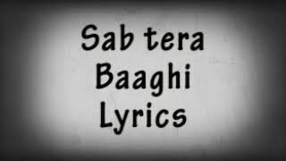 Sab tera (Lyrics) song bagghi movie