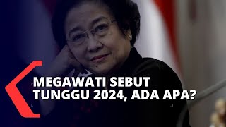 Megawati: Sabarlah, Tunggu 2024 Kita Tanding Lagi