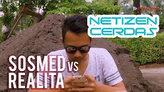 NETIZEN CERDAS [Eps.1] - Sosmed vs Realita