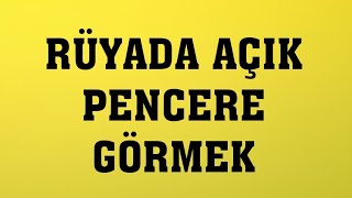 Rüyada Açık Pencere Görmek (Rüya Tabiri)