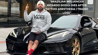 Brazilian Influencer Ricardo Godoi Dies After Anesthesia for Tattoo Procedure | Shocking Tragedy