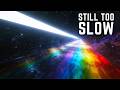 We Can Travel at Light Speed... And It Still Won't Be Fast Enough