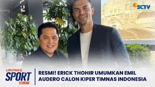 Resmi! Erick Thohir Umumkan Emil Audero Mulyadi Sebagai Calon Kiper Timnas Indonesia | Liputan 6