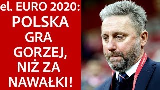 Misja Futbol dogrywka - Polska gra gorzej, niż za Nawałki