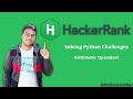 Solving Hackerrank's Python Challenges | Python Arithmetic Operators | Python Soldiers