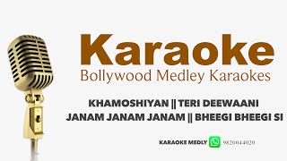 KARAOKE - KHAMOSHIYA || TERI DEEWANI || JANAM JANAM || BHEEGI BHEEGI SI -UNPLUGGED KARAOKE MEDLEY