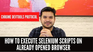 How To Execute Selenium Scripts On Already Opened Browser