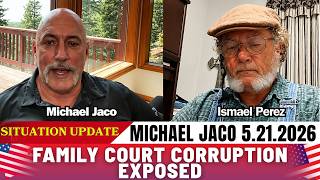 Michael Jaco Situation Update May 21: The Dark Truth About Family Courts