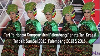 Tari Pe’Nontot Sanggar Musi Palembang Penata Tari Kreasi Terbaik SumSel 2012, Palembang 2013 & 2015.