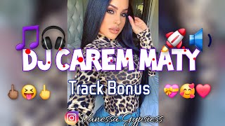 Dj Carem Maty - Track Bonus | Romane Gila