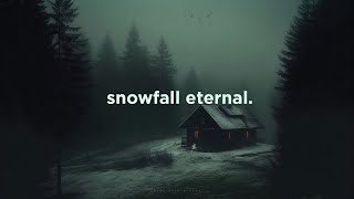 snowfall eternal.