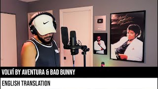 Volví by Aventura \u0026 Bad Bunny (ENGLISH TRANSLATION)