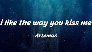 Artemas - i like the way you kiss me (Lyrics)