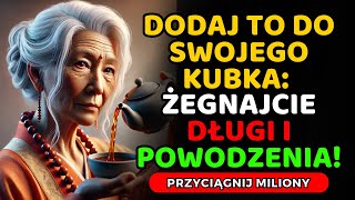 Wrzuć TO do swojego KUBKA, a nie będziesz mieć więcej DŁUGÓW ani PECHA. I Historia Zen i Buddyzm