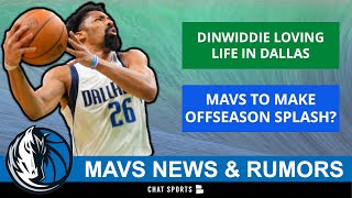 Mavericks News & Rumors: Mavs To Make Big SPLASH In NBA Offseason? | Dinwiddie Loving Life In Dallas