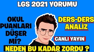 2021 LGS Yorumu | Neden Bu Kadar Zordu ? | Okul Puanları Düşer Mi ? Ders Ders Analiz