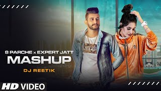 8 Parche x Expert Jatt | DJ REETIK MASHUP | Baani Sandhu | NAWAB