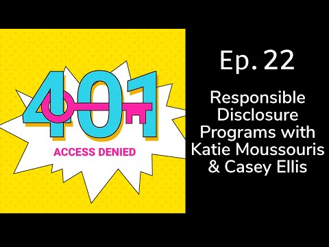 Responsible Disclosure Programs with Katie Moussouris and Casey Ellis 401 Access Denied Ep. 22