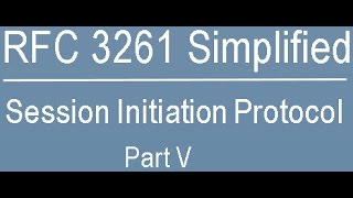 RFC 3261 Simplified: Session Initiation Protocol Part-Five