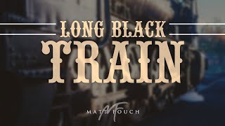 Long Black Train - Bass Singer Cover - Matt Fouch