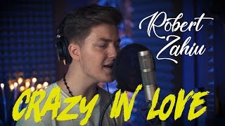 Robert Zahiu - Crazy in love (cover)