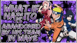 What if Naruto Is Abandoned By His Team In Wave | Movie