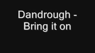 Dandrough - Bring it on