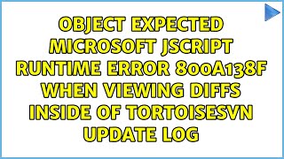 Object expected Microsoft JScript runtime error 800A138F when viewing diffs inside of...
