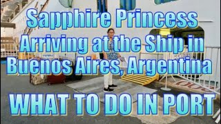 Sapphire Princess - Arriving at the Ship in Buenos Aires, Argentina - What to Do in Port