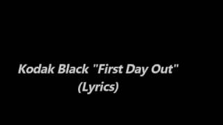 Kodak black- first day out (lyrics)
